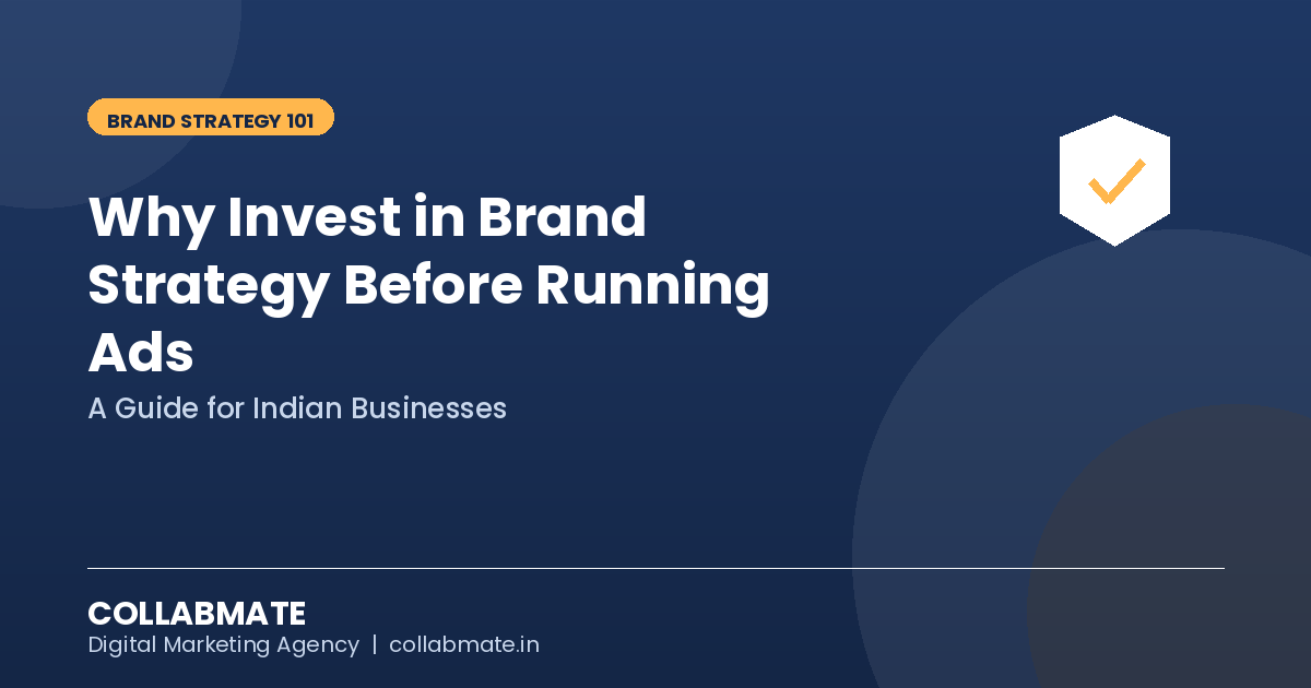 Brand Strategy 101: Why Indian Businesses Are Investing In It Before Running Ads