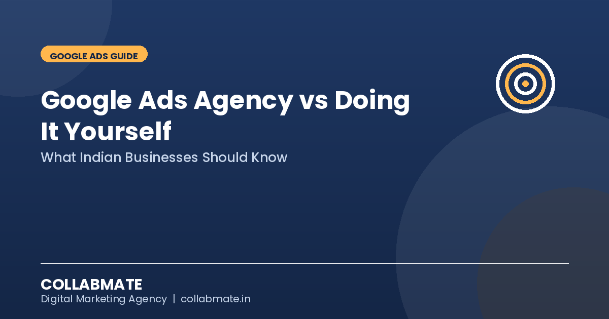 Google Ads Agency vs Doing It Yourself: What Indian Businesses Should Know