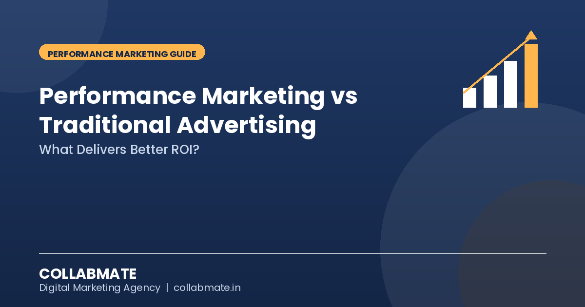 Performance Marketing vs Traditional Advertising: What Delivers Better ROI?
